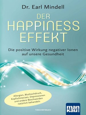 cover image of Der Happiness-Effekt--Die positive Wirkung negativer Ionen auf unsere Gesundheit